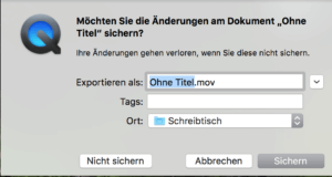 Quicktime schließen und Dateinamen eingeben.