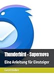 Thunderbird - Supernova: Eine Anleitung für Einsteiger