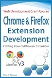 Chrome and Firefox Extension Development: Crafting Powerful Browser Extensions (Manifest v3)