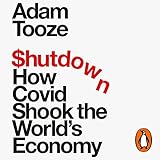 Shutdown: How Covid Shook the World's Economy