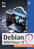 Debian GNU/Linux 12: Der umfassende Praxiseinstieg (mitp Professional)