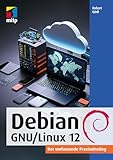 Debian GNU/Linux 12: Der umfassende Praxiseinstieg (mitp Professional)