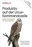 Produktiv auf der Linux-Kommandozeile: Sicher und souverän mit Linux arbeiten (Animals)