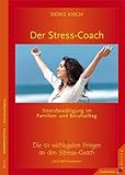 Der Stress-Coach. Stressbewältigung im Familien- und Berufsalltag: Die 54 wichtigsten Fragen an den...