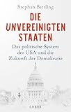 Die Unvereinigten Staaten: Das politische System der USA und die Zukunft der Demokratie