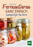 Fermentieren ganz einfach: Superfood für den Darm