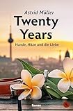 Twenty Years - Hunde, Hitze und die Liebe: Roman