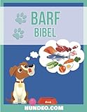 Barf Bibel: Für jeden, der seinen Hund individuell füttern will