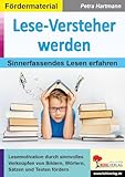 Lese-Versteher werden: Sinnerfassendes Lesen erfahren