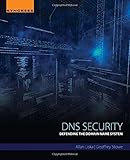 DNS Security: Defending the Domain Name System