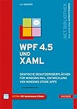 WPF 4.5 und XAML: Grafische Benutzeroberflächen für Windows inkl. Entwicklung von Windows Store...