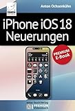 iPhone iOS 18 Neuerungen: PREMIUM-E-Book mit Videoanleitungen