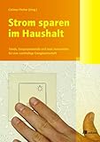 Strom sparen im Haushalt: Trends, Einsparpotenziale und neue Instrumente für eine nachhaltige...