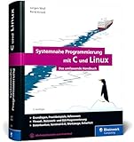 Systemnahe Programmierung mit C und Linux: Das umfassende Handbuch zur...