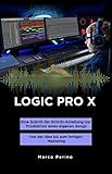 LOGIC PRO X - Eine Schritt-für-Schritt-Anleitung zur Produktion eines eigenen Songs: Von der Idee...
