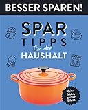 Spar-Tipps für den Haushalt • Besser Sparen!: Kleine Tricks, großer Effekt