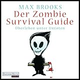 Der Zombie Survival Guide: Überleben unter Untoten