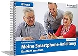 Meine Smartphone-Anleitung für iOS / iPhone – Smartphonekurs für Senioren (Kursbuch Version...