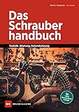 Das Schrauberhandbuch: Technik – Wartung – Instandsetzung