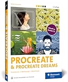 Procreate und Procreate Dreams: Digital zeichnen auf dem iPad – das Handbuch zu Procreate 5.3....