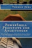 PowerShell Profitipps und Anleitungen: Windows, Exchange, SharePoint, Azure, Office 365, VMware und...