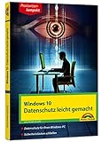 Windows 10 - Datenschutz und Sicherheit leicht gemacht: Datenschutz für Ihren Windows-PC....