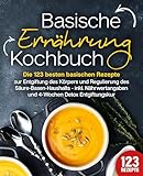 Basische Ernährung Kochbuch: Die 123 besten basischen Rezepte zur Entgiftung des Körpers und...