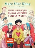 Der Tag, an dem Papa ein heikles Gespräch führen wollte: Das witzigste Aufklärungsbuch seit dem...