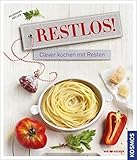 Restlos!: Clever kochen mit Resten