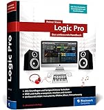 Logic Pro: Das umfassende Handbuch. Mit allen Neuerungen, inkl. Quick Sampler, Live Loops und Step...