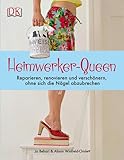 Heimwerker-Queen: Reparieren, renovieren und verschönern, ohne sich die Nägel abzubrechen