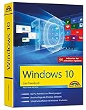 Windows 10 - Das Praxisbuch - inklusive der aktuellsten Updates: Für PC, Notebook und Tablet...