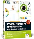 Pages, Numbers und Keynote: Das Handbuch zu den Office-Apps für Mac, iPhone, iPad und iCloud -...