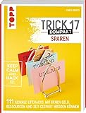 Trick 17 kompakt Sparen. Clevere Tipps und Tricks für Verbraucherinnen und Verbraucher: 111 geniale...
