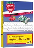 Raspberry Pi 4 und 400 - 255 Anleitungen für Einsteiger und Fortgeschrittene: - Office, Spiele-,...