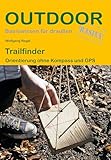 Trailfinder: Orientierung ohne Kompass und GPS (Basiswissen für draußen, Band 120)