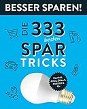 Die 333 besten Spar-Tricks • Besser Sparen!: Haushalt, Alltag, Einkauf, Mobilität & Co.