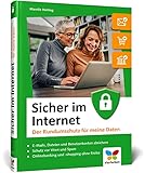 Sicher im Internet: Der Ratgeber für mehr Sicherheit am PC und im Internet. So schützen Sie sich...