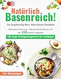 Natürlich Basenreich! Basische Ernährung - Das große Kochbuch mit den 222 besten Rezepten + 28...