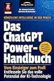Das ChatGPT Powerhandbuch - Entfesseln Sie das volle Potenzial der KI-Technologie - Künstliche...