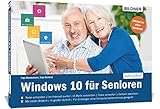 Windows 10 für Senioren: Ohne Vorkenntnisse. Leicht verständlich. Komplett in Farbe!: Texte...